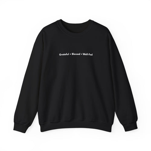 Grateful • Blessed • Well-Fed Crewneck Sweatshirt – Minimal Thanksgiving Sweater, Cozy Unisex Fall Pullover
