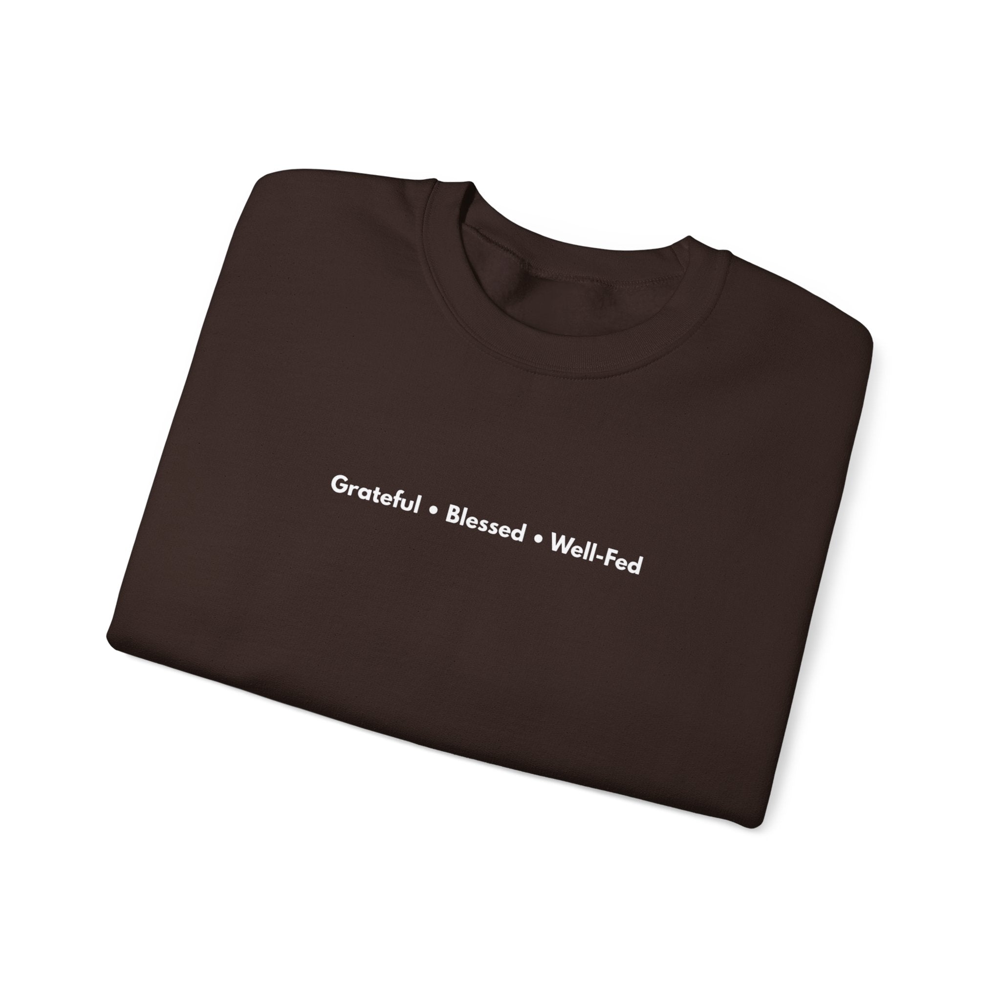 Grateful • Blessed • Well-Fed Crewneck Sweatshirt – Minimal Thanksgiving Sweater, Cozy Unisex Fall Pullover