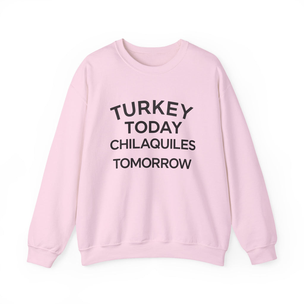 Funny Thanksgiving Crewneck – ‘Turkey Today, Chilaquiles Tomorrow’ Sweatshirt, Cozy Fall Unisex Pullover, Friendsgiving Gift