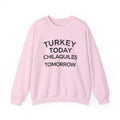 Funny Thanksgiving Crewneck – ‘Turkey Today, Chilaquiles Tomorrow’ Sweatshirt, Cozy Fall Unisex Pullover, Friendsgiving Gift
