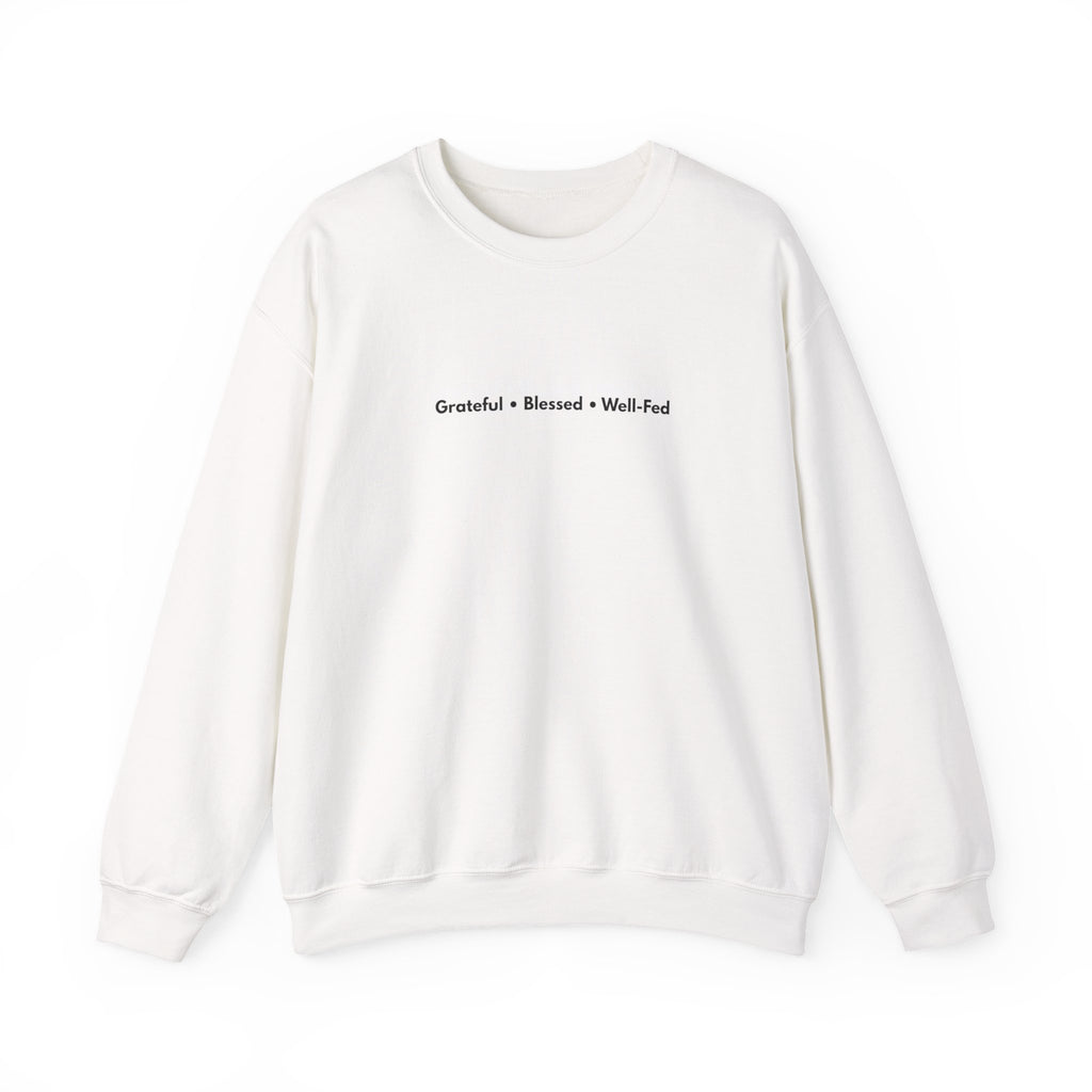 Grateful • Blessed • Well-Fed Crewneck Sweatshirt – Minimal Thanksgiving Sweater, Cozy Unisex Fall Pullover