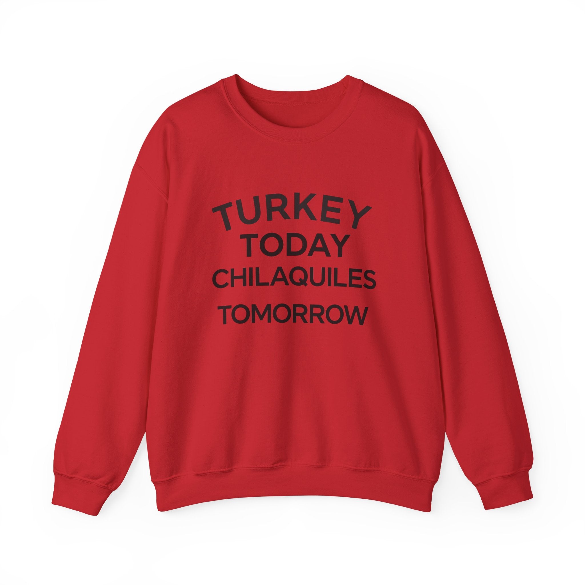 Funny Thanksgiving Crewneck – ‘Turkey Today, Chilaquiles Tomorrow’ Sweatshirt, Cozy Fall Unisex Pullover, Friendsgiving Gift