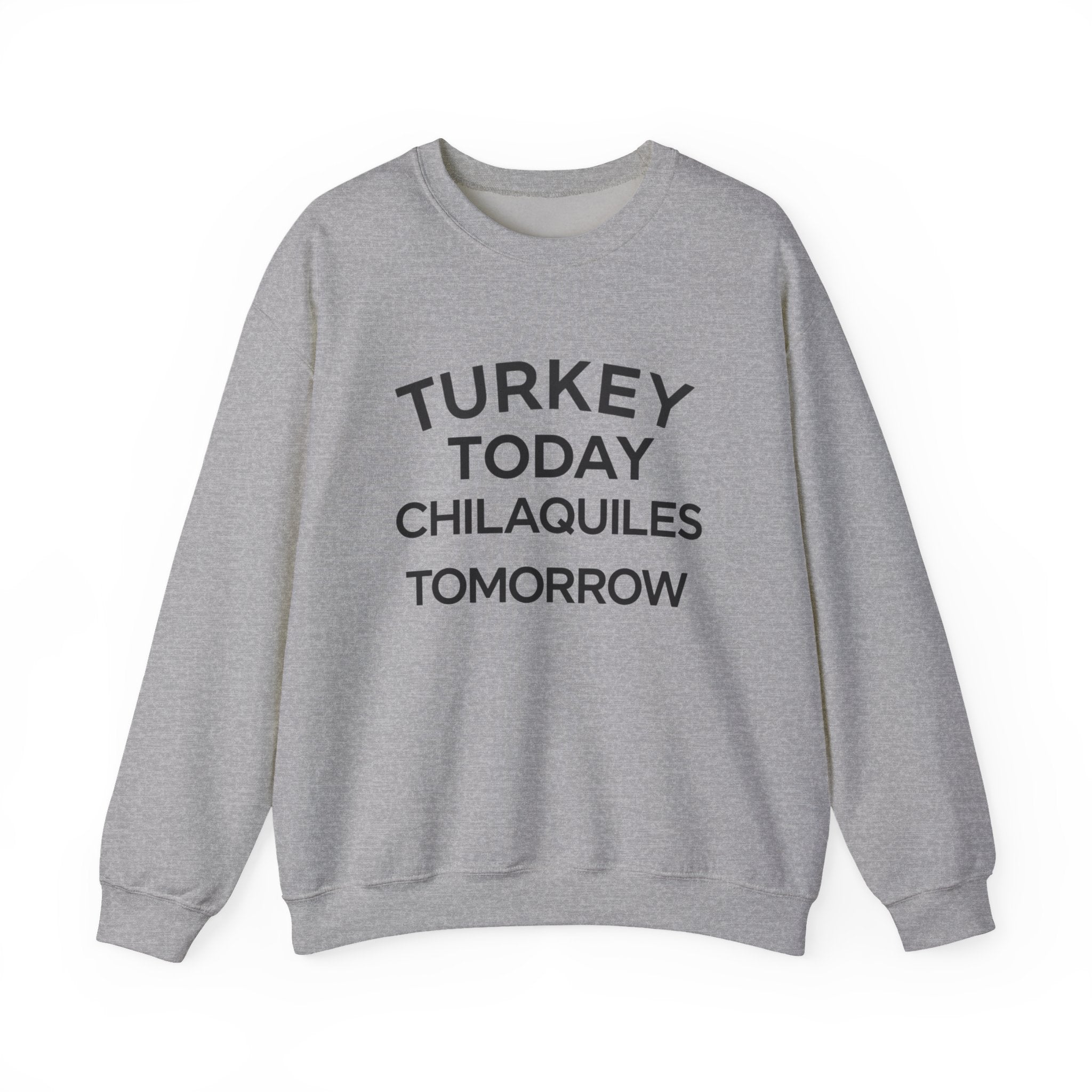 Funny Thanksgiving Crewneck – ‘Turkey Today, Chilaquiles Tomorrow’ Sweatshirt, Cozy Fall Unisex Pullover, Friendsgiving Gift