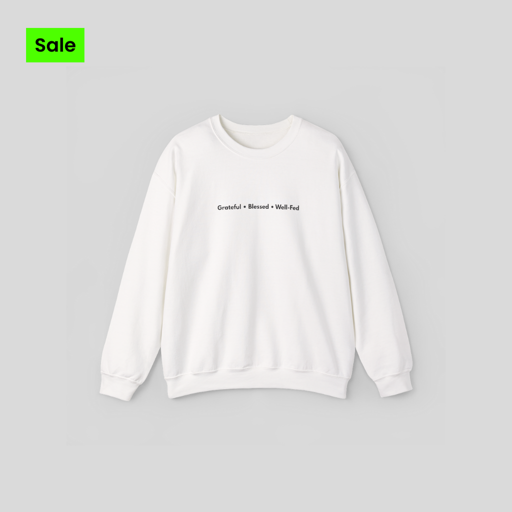 Grateful • Blessed • Well-Fed Crewneck Sweatshirt – Minimal Thanksgiving Sweater, Cozy Unisex Fall Pullover