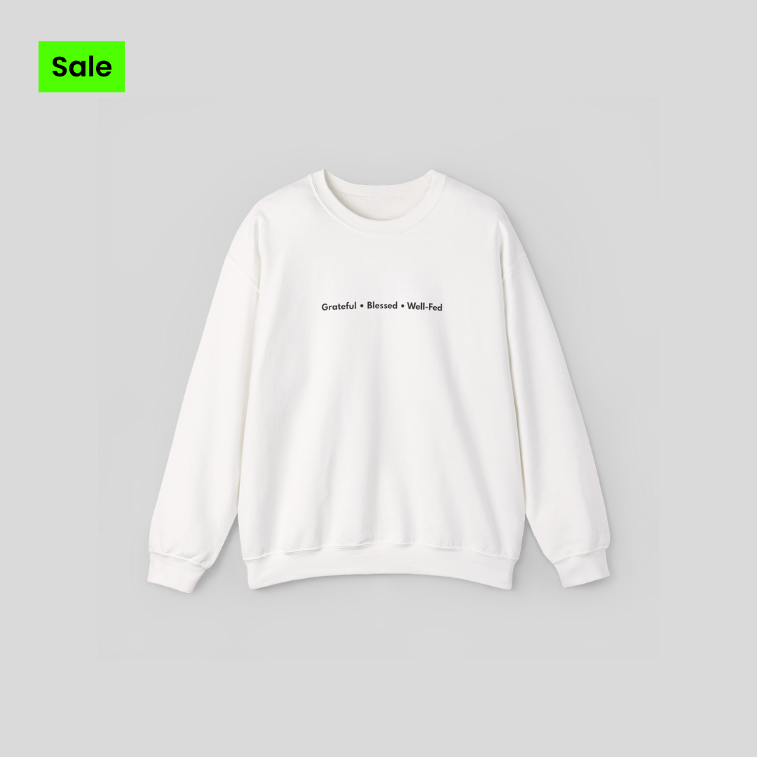 Grateful • Blessed • Well-Fed Crewneck Sweatshirt – Minimal Thanksgiving Sweater, Cozy Unisex Fall Pullover