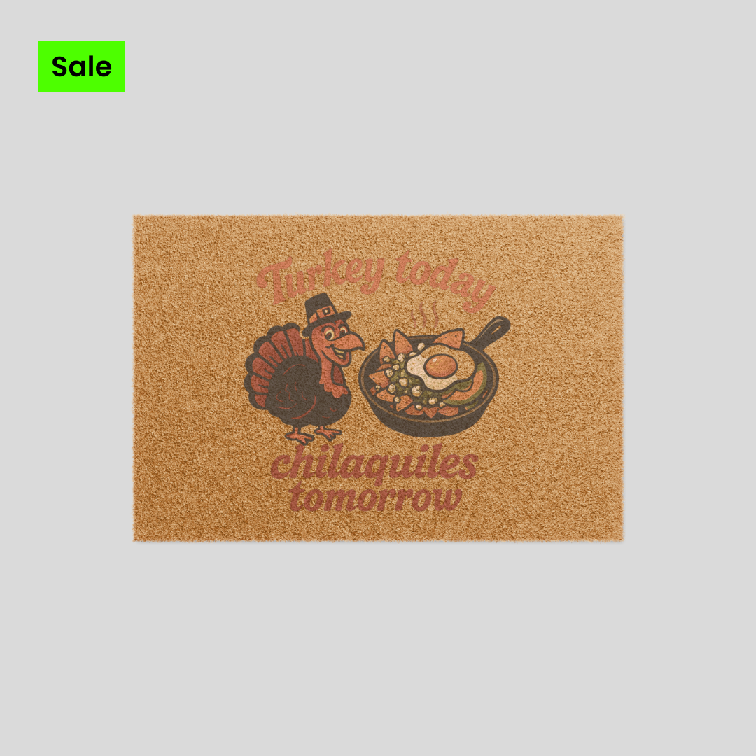 Turkey Today Chilaquiles Tomorrow Doormat – Funny Thanksgiving Welcome Mat, Latino Door Mat, 24x16 Coir Front Porch Rug